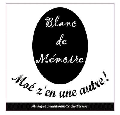 Blanc de mémoire - Moé z'en une autre | Traditionnelle