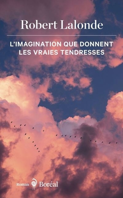 L'imagination que donnent les vraies tendresses  | Lalonde, Robert