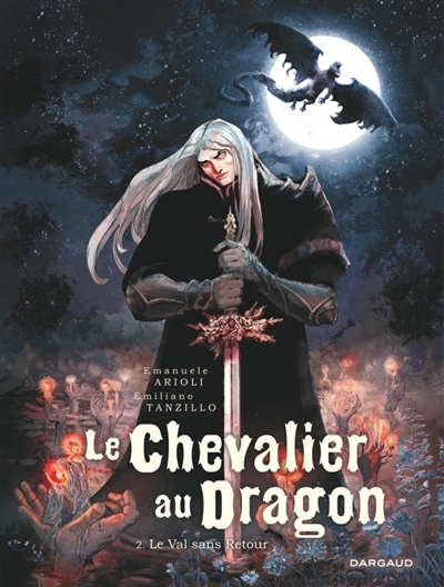 Le chevalier au dragon T.02 - Le val sans retour  | Arioli, Emanuele (Auteur) | Tanzillo, Emiliano (Illustrateur)