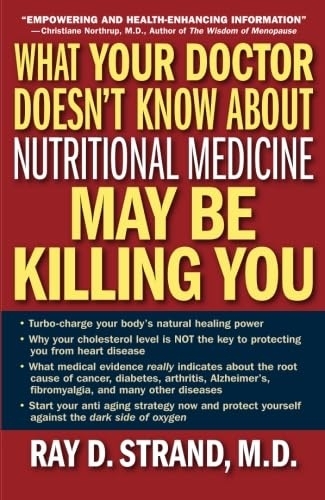 What Your Doctor Doesn't Know About Nutritional Medicine May Be Killing You | Strand, Ray (Auteur)