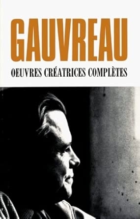 Oeuvres créatrices complètes | Gauvreau, Claude