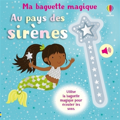 Au pays des sirènes : utilise la baguette magique pour écouter les sons | Taplin, Sam (Auteur) | Partis, Joanne (Illustrateur)