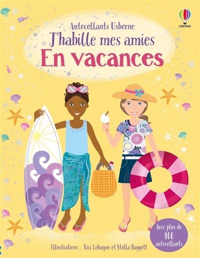 J'habille mes amies : En vacances : Dès 5 ans | Bowman, Lucy (Auteur) | Leyhane, Vici (Illustrateur) | Baggott, Stella (Illustrateur) | Sage, Molly (Illustrateur)