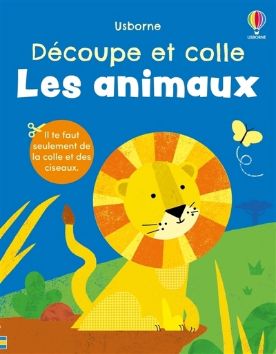 Les animaux : Découpe et colle : Dès 2 ans | Greenwell, Jessica (Auteur) | Rancourt, Henry (Illustrateur) | Allen, Frankie (Illustrateur)