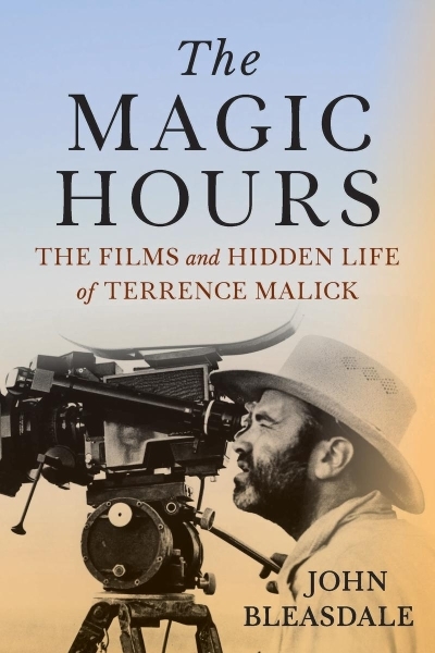 The Magic Hours: The Films and Hidden Life of Terrence Malick | Bleasdale, John