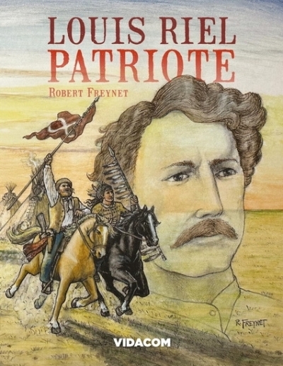 Louis Riel, patriote | Freynet, Robert