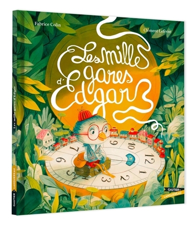 mille gares d'Edgar (Les) | Colin, Fabrice (Auteur) | Lefèvre, Clément (Illustrateur)