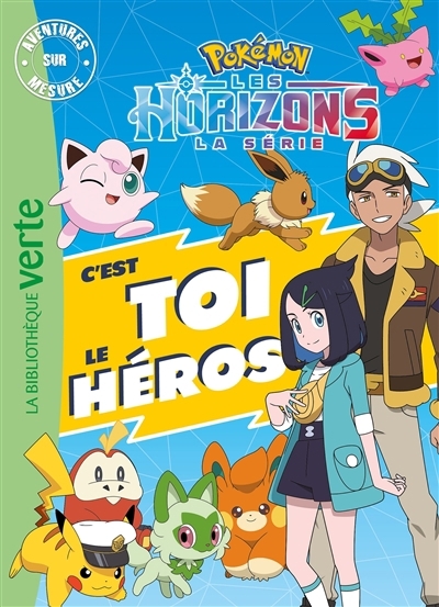 Pokémon : la série Les horizons : c'est toi le héros | Kalengula, Catherine (Auteur)