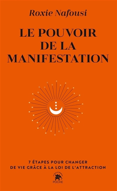 Le pouvoir de la manifestation : 7 étapes pour changer de vie grâce à la loi de l'attraction | Nafousi, Roxie (Auteur)