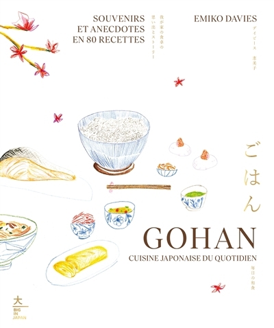 Gohan : cuisine japonaise du quotidien : souvenirs et anecdotes en 80 recettes | Davies, Emiko (Auteur)