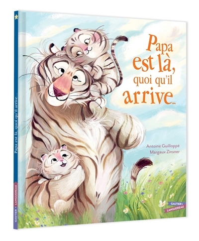 Papa est là, quoi qu'il arrive... | Guilloppé, Antoine (Auteur) | Zinsner, Margaux (Illustrateur)