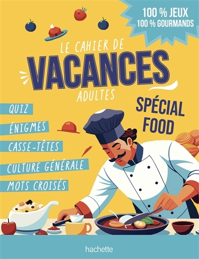Le cahier de vacances adultes : spécial food : 100 % jeu, 100 % gourmands | 
