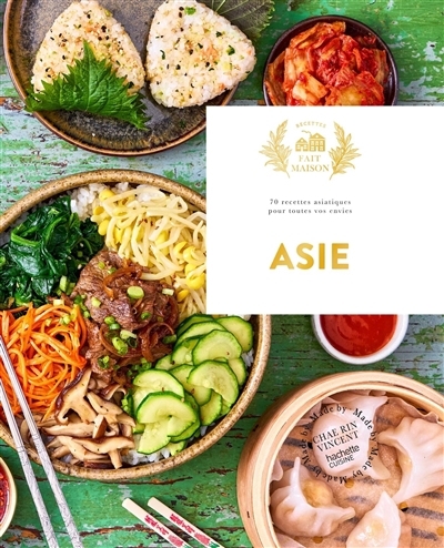 Asie : 70 recettes asiatiques pour toutes vos envies | Vincent, Chae Rin (Auteur)