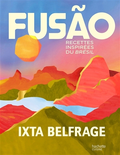 Fusao : recettes inspirées du Brésil | Belfrage, Ixta (Auteur)