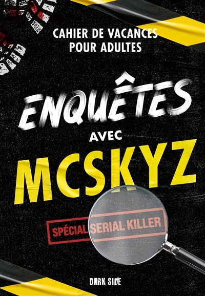 Enquêtes avec McSkyz : cahier de vacances pour adultes : spécial serial killer | McSkyz (Auteur)