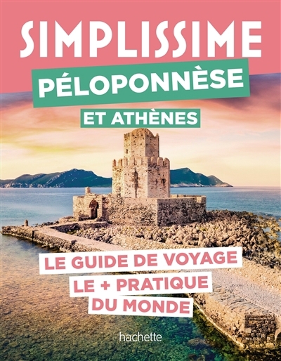 Simplissime : Péloponnèse et Athènes : le guide de voyage le + pratique du monde | 