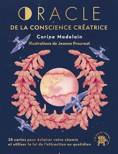 Oracle de la conscience créatrice : 38 cartes pour éclairer votre chemin et utiliser la loi de l'attraction au quotidien | Madelain, Corine (Auteur) | Prouvost, Jeanne (Illustrateur)