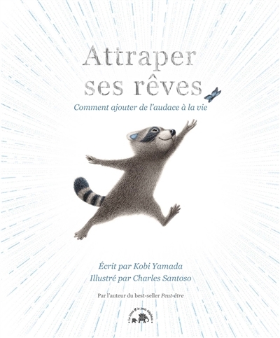 Attraper ses rêves : comment ajouter de l'audace à la vie | Yamada, Kobi (Auteur) | Santoso, Charles (Illustrateur)