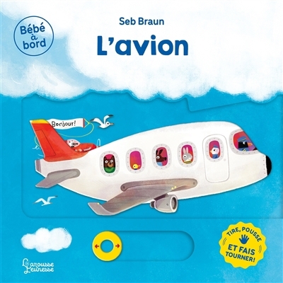 L'avion : tire, pousse et fais tourner ! | Braun, Sébastien (Auteur)