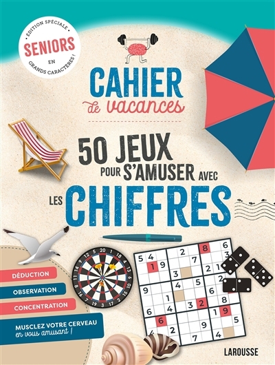 Cahier de vacances : 50 jeux pour s'amuser avec les chiffres : seniors, édition spéciale en grands caractères ! | Saint-Martin, Gilles (Auteur)