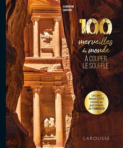 100 merveilles du monde à couper le souffle : les plus beaux sites classés au patrimoine de l'Unesco | Santerre, Clémentine (Auteur)