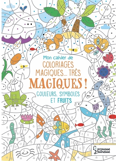 Mon cahier de coloriages très magiques : Couleurs, symboles et fruits | Nicolle, Isabelle (Illustrateur)