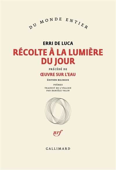 Récolte à la lumière du jour ; Oeuvre sur l'eau ; Pour les poissons de la Méditerranée : poèmes | De Luca, Erri (Auteur)