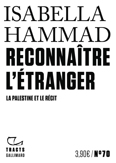 Reconnaître l'étranger : la Palestine et le récit | Hammad, Isabella (Auteur)