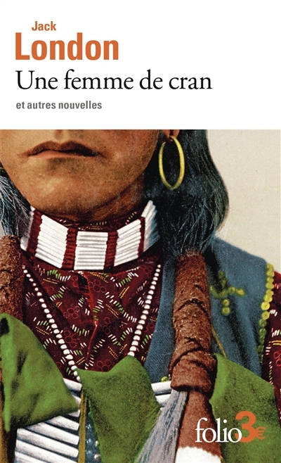 Une femme de cran : et autres nouvelles | London, Jack (Auteur)