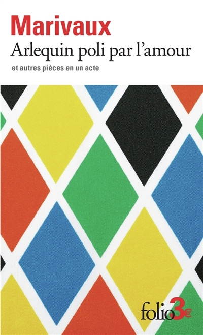 Arlequin poli par l'amour : et autres pièces en un acte | Marivaux, Pierre de (Auteur)