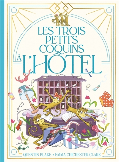 Les trois petits coquins à l'hôtel | Blake, Quentin (Auteur) | Chichester Clark, Emma (Illustrateur)