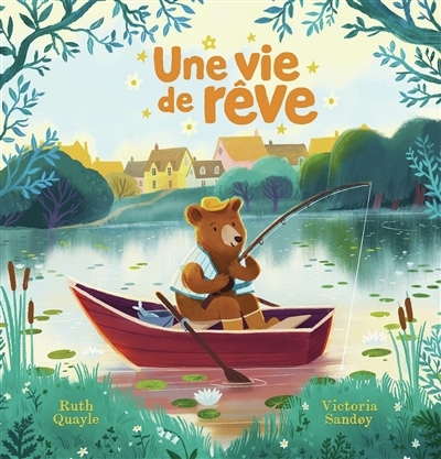 Une vie de rêve | Quayle, Ruth (Auteur) | Sandoy, Victoria (Illustrateur)