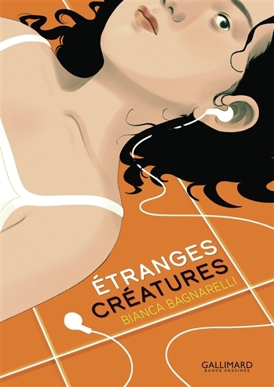 Etranges créatures | Bagnarelli, Bianca (Auteur)