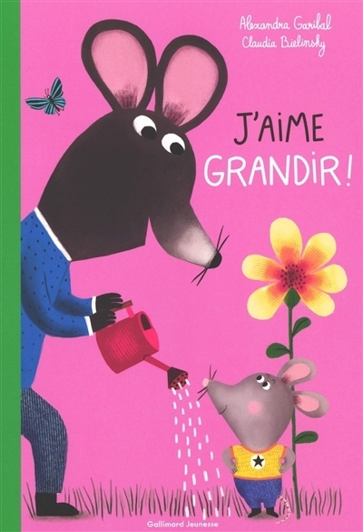 J'aime grandir ! | Garibal, Alexandra (Auteur) | Bielinsky, Claudia (Illustrateur)