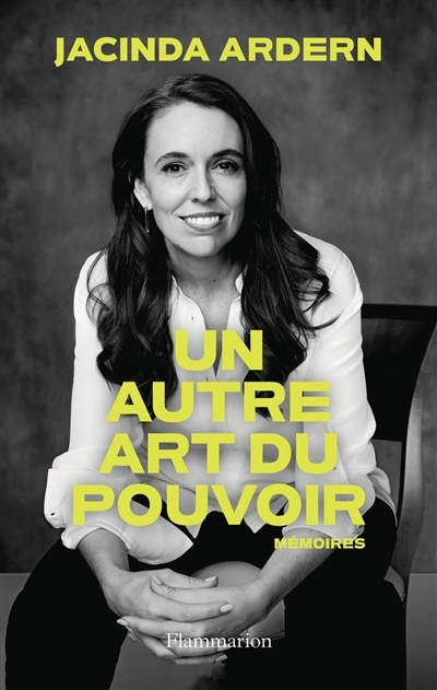 Un autre art du pouvoir : mémoires | Ardern, Jacinda (Auteur)