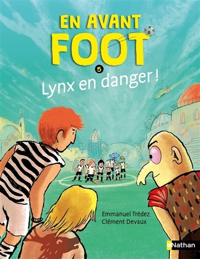 En avant Foot T.05 - Lynx en danger ! | Trédez, Emmanuel (Auteur) | Devaux, Clément (Illustrateur)