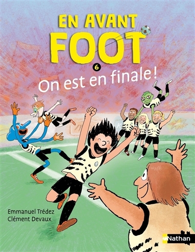 En avant Foot T.06 - On est en finale ! | Trédez, Emmanuel (Auteur) | Devaux, Clément (Illustrateur)