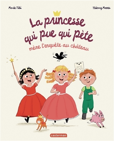 La princesse qui pue qui pète mène l'enquête au château | Tibi, Marie (Auteur) | Manes, Thierry (Illustrateur)