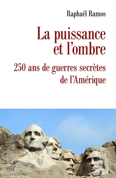 La puissance et l'ombre : 250 ans de guerres secrètes de l'Amérique | Ramos, Raphaël (Auteur)