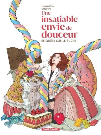 Une insatiable envie de douceur : enquête sur le sucre | Ghedini, Fiammetta (Auteur)
