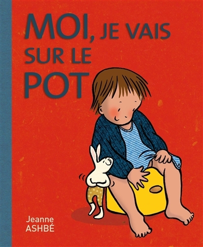 Moi, je vais sur le pot | Ashbé, Jeanne (Auteur)
