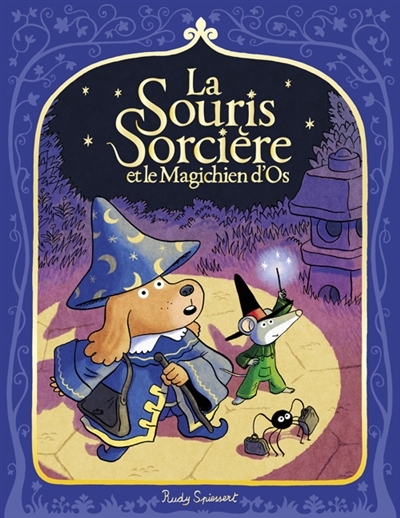 La souris sorcière et la magichien d'Os | Spiessert, Rudy (Auteur)