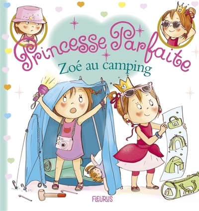 Princesse parfaite - Zoé au camping | Beaumont, Jacques (Auteur) | Blanchut, Fabienne (Auteur) | Dubois, Camille (Illustrateur)
