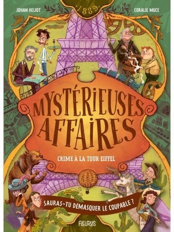 Mystérieuses affaires - Crime à la tour Eiffel | Heliot, Johan (Auteur) | Muce, Coralie (Illustrateur)