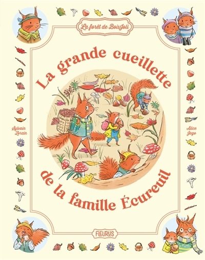 grande cueillette de la famille Ecureuil (La) | Zorzin, Sylvain (Auteur) | Jago, Alice (Illustrateur)