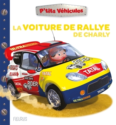 La voiture de rallye de Charlie | Bélineau, Nathalie (Auteur) | Beaumont, Emilie (Auteur) | Nesme, Alexis (Illustrateur)