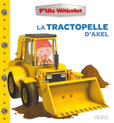 La tractopelle d'Axel | Bélineau, Nathalie (Auteur) | Nesme, Alexis (Illustrateur)