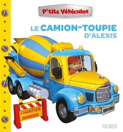 Le camion-toupie d'Alexis | Bélineau, Nathalie (Auteur) | Beaumont, Emilie (Auteur) | Nesme, Alexis (Illustrateur)