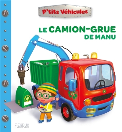 Le camion-grue de Manu | Bélineau, Nathalie (Auteur) | Nesme, Alexis (Illustrateur)