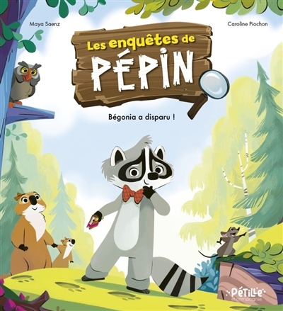 Les enquêtes de Pépin : Bégonia a disparu ! | Saenz, Maya (Auteur) | Piochon, Caroline (Illustrateur)